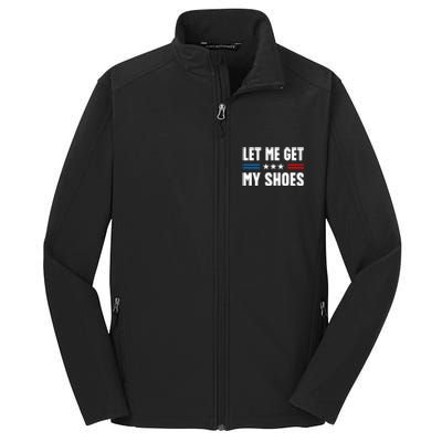 Trump 2024 Let Me Get My Shoes Funny Voting Election 2024 Usa Core Soft Shell Jacket