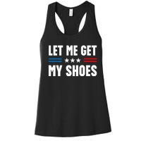 Trump 2024 Let Me Get My Shoes Funny Voting Election 2024 Usa Women's Racerback Tank