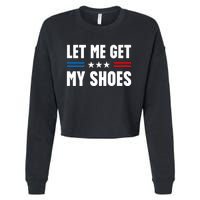 Trump 2024 Let Me Get My Shoes Funny Voting Election 2024 Usa Cropped Pullover Crew