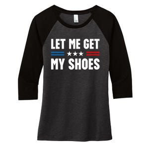 Trump 2024 Let Me Get My Shoes Funny Voting Election 2024 Usa Women's Tri-Blend 3/4-Sleeve Raglan Shirt