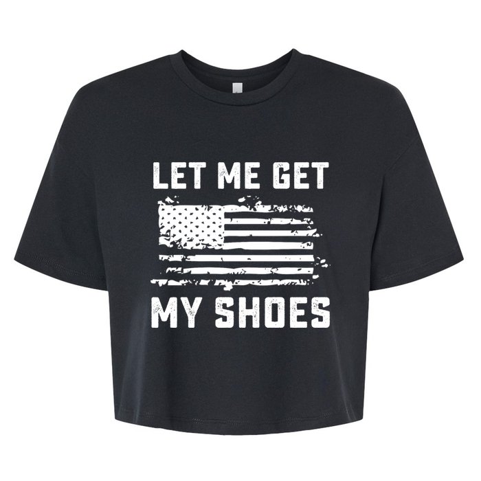 Trump 2024 Let Me Get My Shoes Funny Quote Saying Bella+Canvas Jersey Crop Tee