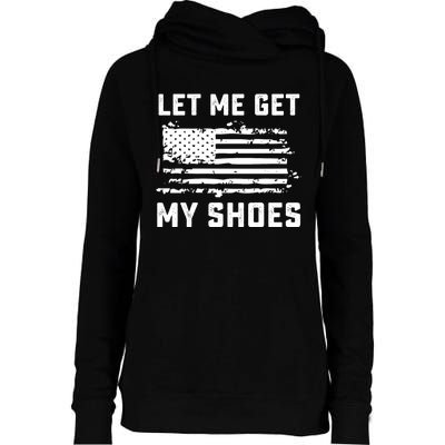 Trump 2024 Let Me Get My Shoes Funny Quote Saying Womens Funnel Neck Pullover Hood