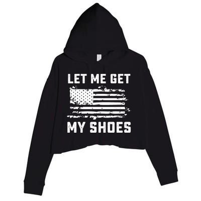 Trump 2024 Let Me Get My Shoes Funny Quote Saying Crop Fleece Hoodie