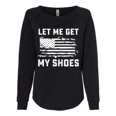 Trump 2024 Let Me Get My Shoes Funny Quote Saying Womens California Wash Sweatshirt