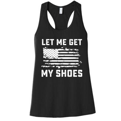 Trump 2024 Let Me Get My Shoes Funny Quote Saying Women's Racerback Tank