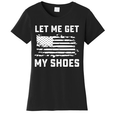 Trump 2024 Let Me Get My Shoes Funny Quote Saying Women's T-Shirt