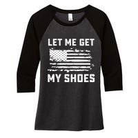 Trump 2024 Let Me Get My Shoes Funny Quote Saying Women's Tri-Blend 3/4-Sleeve Raglan Shirt