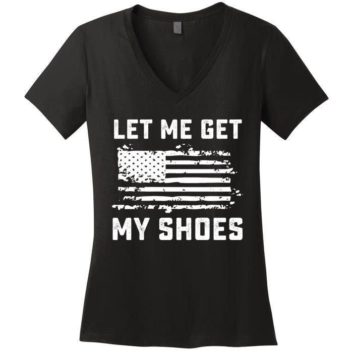 Trump 2024 Let Me Get My Shoes Funny Quote Saying Women's V-Neck T-Shirt