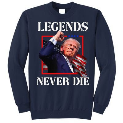 Trump 2024 Legends Never Die Fight Trump Fist Pump Shot Tall Sweatshirt