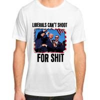 Trump 2024 Liberals Cant Shoot For Shit Adult ChromaSoft Performance T-Shirt