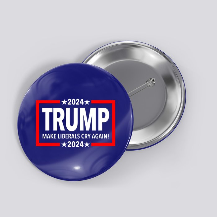 Trump 2024 Make Liberals Cry Again Gift Button