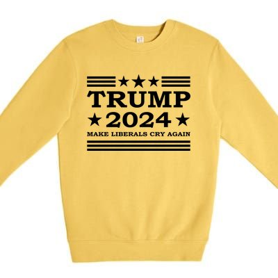 Trump 2024 Make Liberals Cry Again Us President Election Meaningful Gift Premium Crewneck Sweatshirt