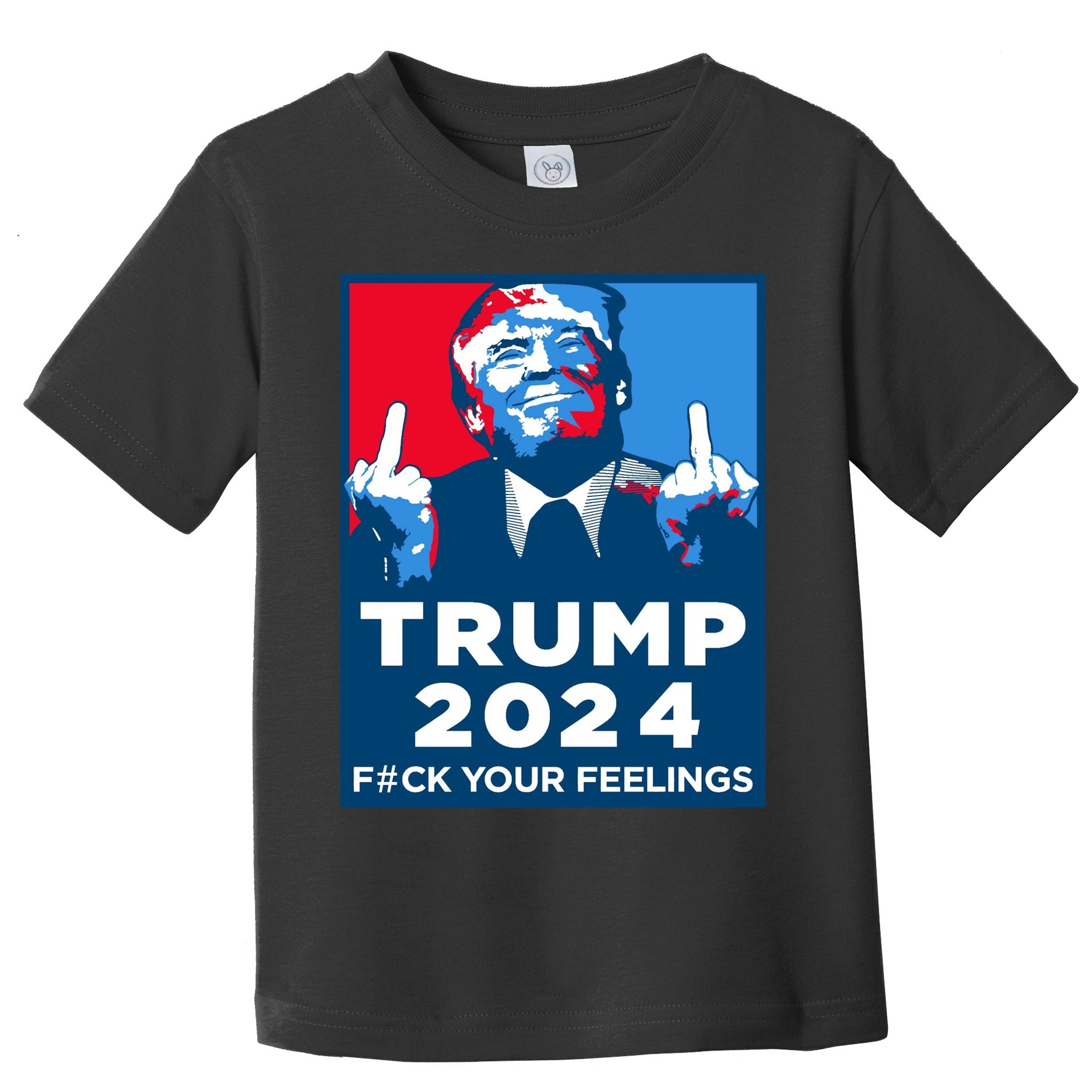 Donald Trump, Fuck Your Feelings Toddler T-Shirt
