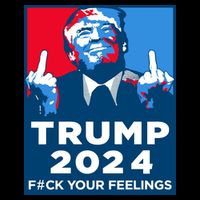 Donald Trump, Fuck Your Feelings Toddler T-Shirt