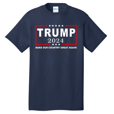 Trump 2024 Make Our Country Great Again Tall T-Shirt