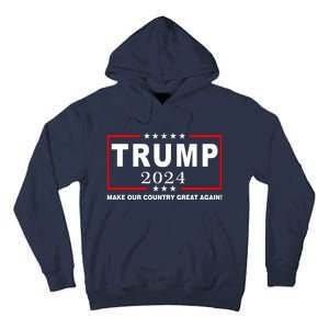 Trump 2024 Make Our Country Great Again Tall Hoodie