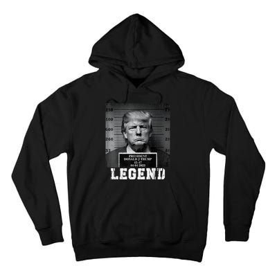 Trump 2024 Mugshot President Legend Tall Hoodie