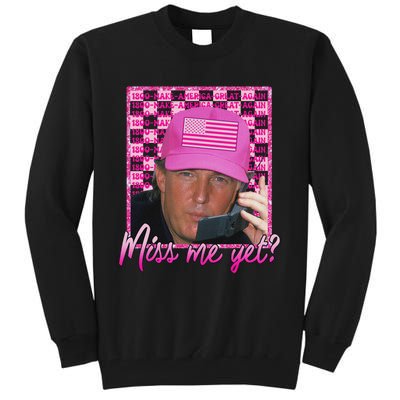 Trump 2024 Miss Me Yet Pink Funny Design Tall Sweatshirt