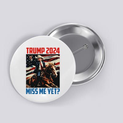 Trump 2024 Miss Me Yet 4th Of July America Independence Day Button