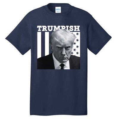 Trumpish 2024 Make America Great Again Tall T-Shirt