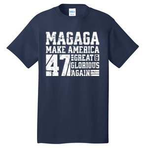 Trump 2024 MAGAGA Shirt Magaga Make America Great And Glorious Again 47 Tall T-Shirt