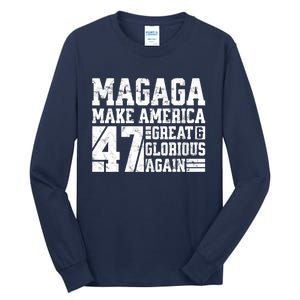 Trump 2024 MAGAGA Shirt Magaga Make America Great And Glorious Again 47 Tall Long Sleeve T-Shirt