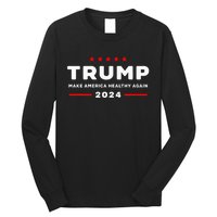 Trump 2024 Make America Healthy Again Long Sleeve Shirt