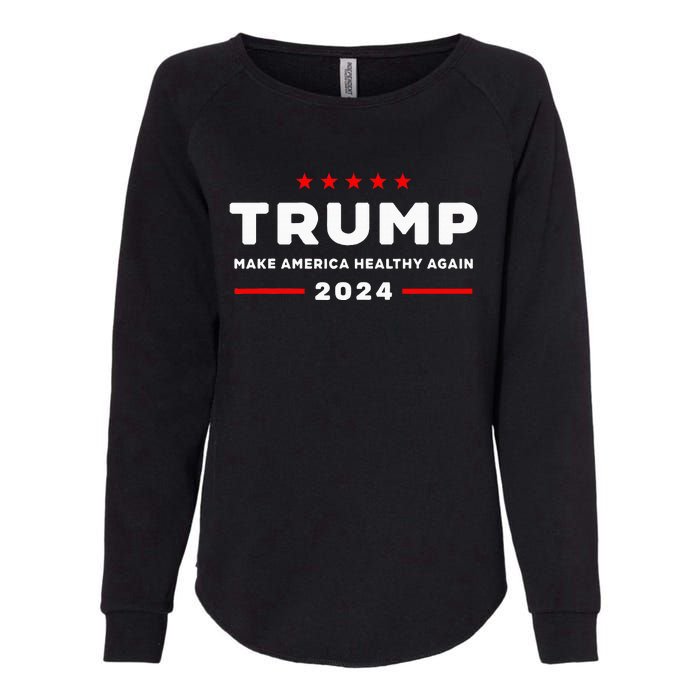 Trump 2024 Make America Healthy Again Womens California Wash Sweatshirt