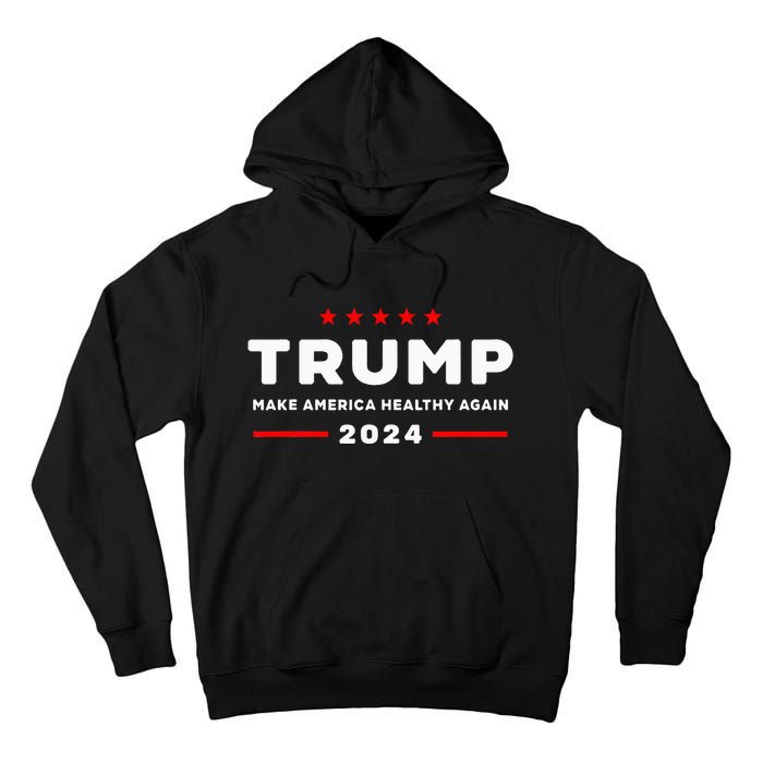 Trump 2024 Make America Healthy Again Tall Hoodie