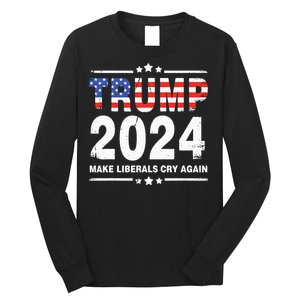 Trump 2024 Make Liberals Cry Again Long Sleeve Shirt