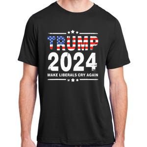 Trump 2024 Make Liberals Cry Again Adult ChromaSoft Performance T-Shirt