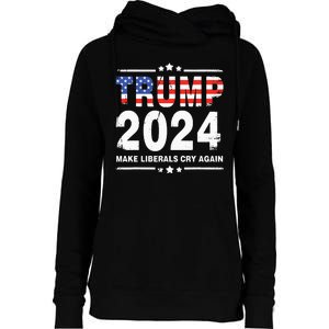 Trump 2024 Make Liberals Cry Again Womens Funnel Neck Pullover Hood