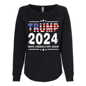 Trump 2024 Make Liberals Cry Again Womens California Wash Sweatshirt