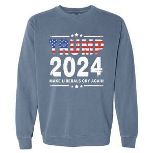 Trump 2024 Make Liberals Cry Again Garment-Dyed Sweatshirt