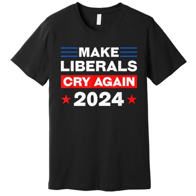 Trump 2024 Make Liberals Cry Again Trump American Premium T-Shirt