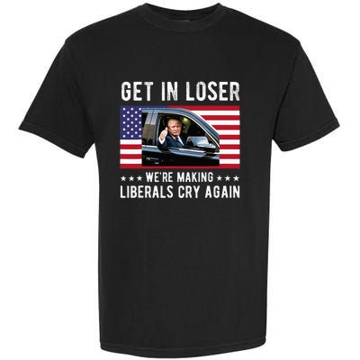 Trump 2024 Make Liberals Cry Again Get In Loser Garment-Dyed Heavyweight T-Shirt