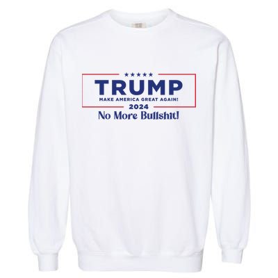 Trump 2024 No More Bullshit Garment-Dyed Sweatshirt