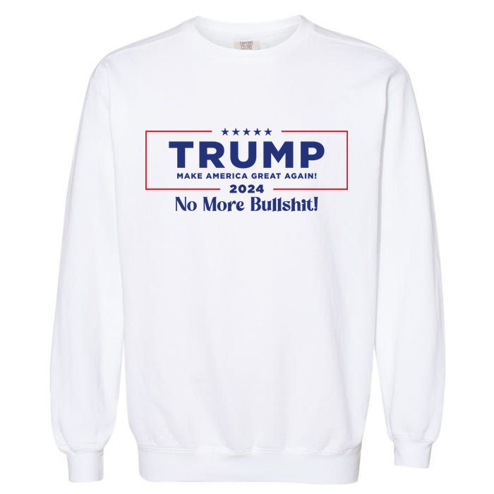 Trump 2024 No More Bullshit Garment-Dyed Sweatshirt