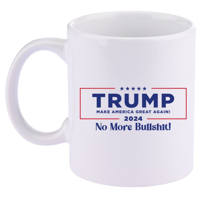 Trump 2024 No More Bullshit 11oz C Handle Ceramic Mug
