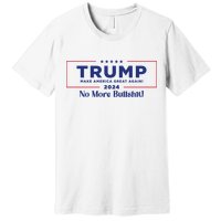 Trump 2024 No More Bullshit Premium T-Shirt