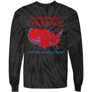 Trump 2024 Nationwide Coverage Can You Hear Us Now Tie-Dye Long Sleeve Shirt