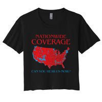 Trump 2024 Nationwide Coverage Can You Hear Us Now Women's Crop Top Tee