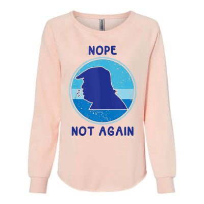 Trump 2024 Nope Not Again Funny Trump Womens California Wash Sweatshirt