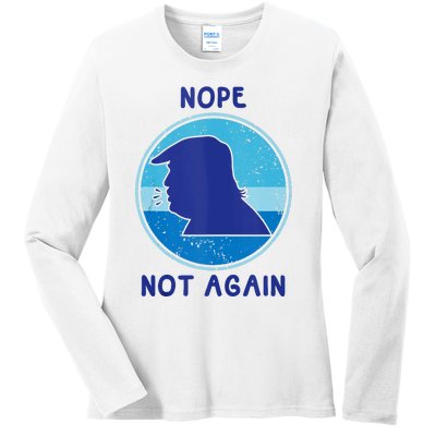 Trump 2024 Nope Not Again Funny Trump Ladies Long Sleeve Shirt