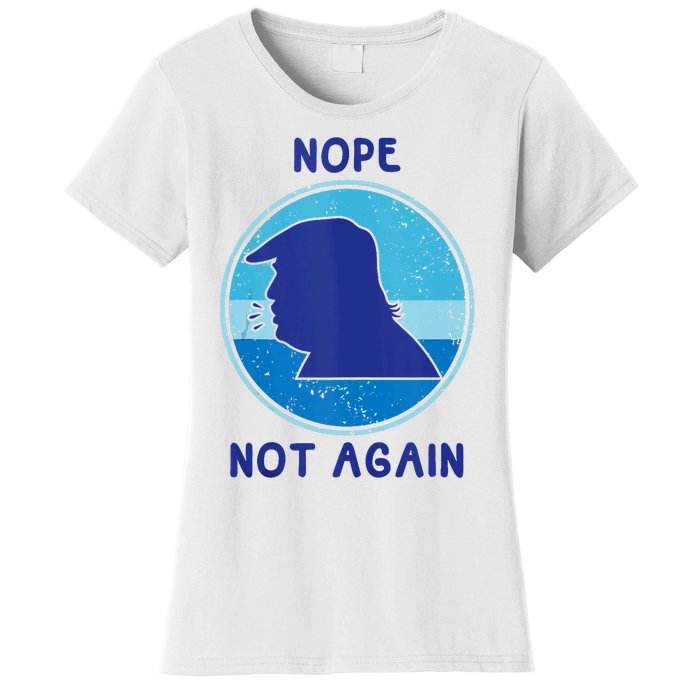 Trump 2024 Nope Not Again Funny Trump Women's T-Shirt