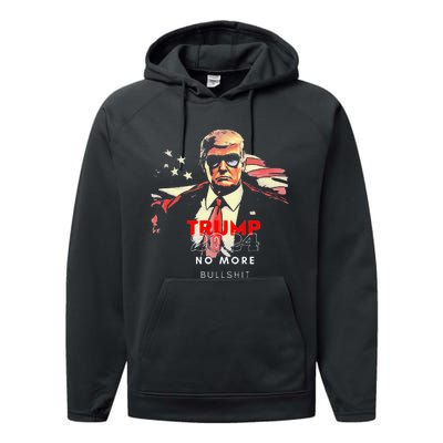 Trump 2024 No More Bullshit American Flag Performance Fleece Hoodie