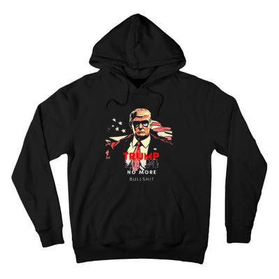 Trump 2024 No More Bullshit American Flag Tall Hoodie