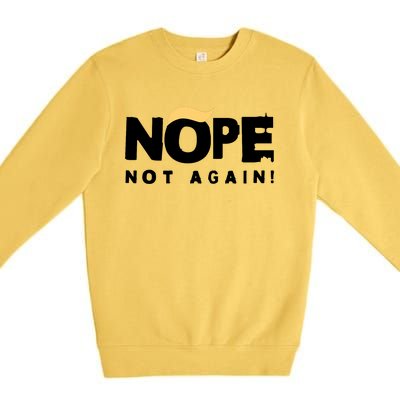 Trump 2024 Nope Not Again Funny Trump Premium Crewneck Sweatshirt