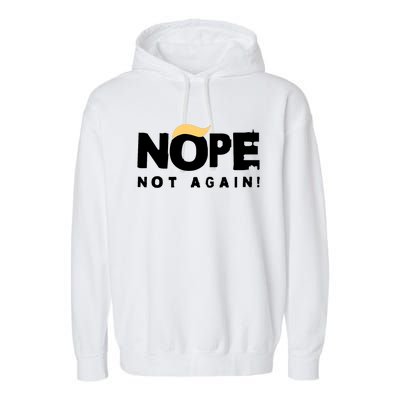 Trump 2024 Nope Not Again Funny Trump Garment-Dyed Fleece Hoodie