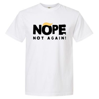 Trump 2024 Nope Not Again Funny Trump Garment-Dyed Heavyweight T-Shirt